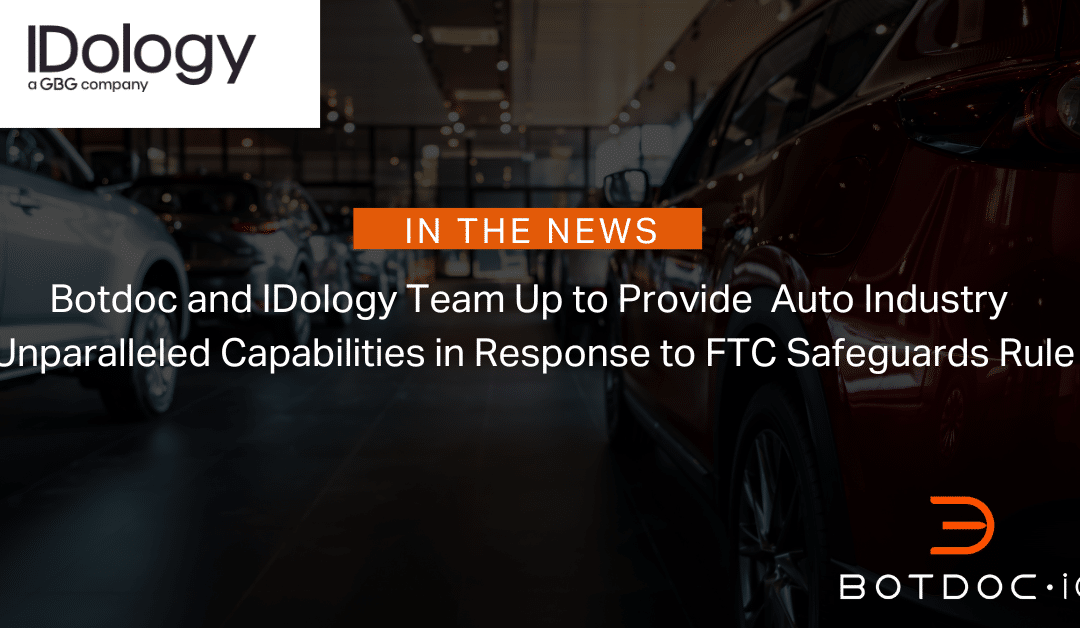 Botdoc and IDology Team Up to Provide Auto Industry Unparalleled Capabilities in Response to FTC Safeguards Rule